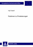 Positionen Zu Privatisierungen: Wissenschaftliche Und Politische Einstellungen Und Ihre Bedeutung Fuer Das Kommunale Handeln 3631589042 Book Cover