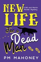 New Life For a Dead Man (A Bill and Martin Murder Mystery) B0GVGQFKLX Book Cover