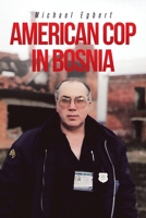 American Cop in Bosnia 1662404158 Book Cover