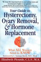 Your Guide to Hysterectomy, Ovary Removal, & Hormone Replacement: What All Women Need to Know 0966173511 Book Cover