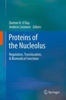 Proteins of the Nucleolus: Regulation, Translocation, & Biomedical Functions 9400758170 Book Cover