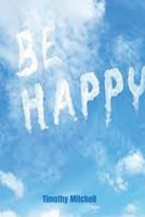 Be Happy. 1087887771 Book Cover