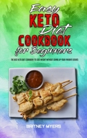 Easy Keto Diet Cookbook for Beginners: The Best Keto Diet Cookbook to Lose Weight Without Giving Up your Favorite Dishes 1914203631 Book Cover