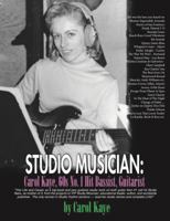 Studio Musician: Carol Kaye, 60's No. 1 Hit Bassist, Guitarist 098587483X Book Cover