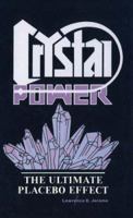Crystal Power: The Ultimate Placebo Effect 0879755326 Book Cover