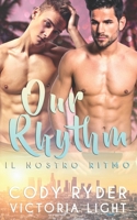 Our Rhythm: Una romance M/M con rockstar della serie 'California Boys' (Italian Edition) B0DV9K7695 Book Cover