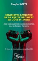 Stigmates lexicaux de la traite négrière en Côte d’Ivoire: Des lusitanismes aux anglicismes, une si longue histoire (Harmattan Côte-d'Ivoire) (French Edition) 2336478412 Book Cover