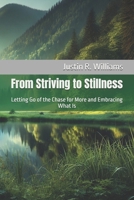 From Striving to Stillness: Letting Go of the Chase for More and Embracing What Is B0FBL4MTXQ Book Cover