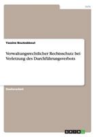 Verwaltungsrechtlicher Rechtsschutz bei Verletzung des Durchf�hrungsverbots 3656397457 Book Cover