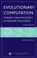 Evolutionary Computation: Toward a New Philosophy of Machine Intelligence, Third Edition (IEEE Press Series on Computational Intelligence) 0471669512 Book Cover