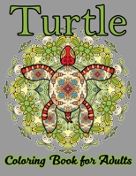 Turtle Coloring Book for Adults: Stress Relieving Adult Coloring Book for Men, Women, Teenagers, & Older Kids, Advanced Coloring Book For Grown-ups 1673814921 Book Cover