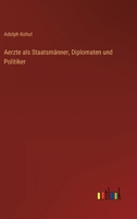 Aerzte als Staatsmänner, Diplomaten und Politiker 3368496433 Book Cover