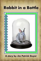 Rabbit in a Bottle 0615677495 Book Cover