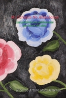 Mi Corazón No Abandonas: Las palabras son sentimientos que nacen del alma (Spanish Edition) B0FJ7JSN12 Book Cover