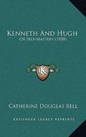 Kenneth And Hugh: Or Self-Mastery 1166618234 Book Cover