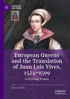 European Queens and the Translation of Juan Luis Vives, 1524-1599: Instructing Women (Queenship and Power) 3032284996 Book Cover