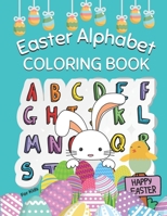Easter Alphabet Coloring Book For Kids: Fun Activity Easter Things: Easter Alphabet Book for Kids Ages 2-5 Happy Easter Activity Book B08WV6H3QY Book Cover