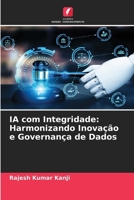 IA com Integridade: Harmonizando Inovação e Governança de Dados 6209139744 Book Cover