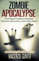 Zombie Apocalypse: The Prepper's Guide to Pandemic Outbreak, Quarantine, and Zombie Fallout (Survival Family Basics - Preppers Survival Handbook Series) 1500618934 Book Cover