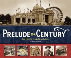 Prelude to a Century: The 1904 St. Louis World's Fair 1681065320 Book Cover