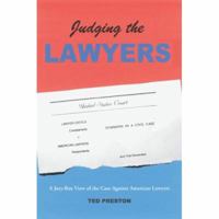 Judging the Lawyers: A Jury-Box View of the Case Against American Lawyers 0595422632 Book Cover