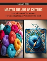 Master the Art of Knitting: Learn Essential Techniques for Creating Unique Patterns in this Book B0CR29GK62 Book Cover