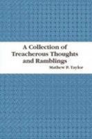 A Collection of Treacherous Thoughts and Ramblings 0557087546 Book Cover