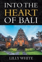 Into the Heart of Bali 1532088841 Book Cover