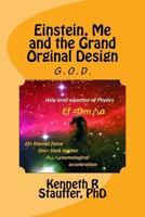 Einstein, Me and the Grand Orginal Design: The Holy Grail of Physics 1517543010 Book Cover