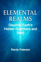 Elemental Realms: Discover Earth’s Hidden Guardians, Nature Spirits, and Dimensional Allies B0FQNZ9PGG Book Cover