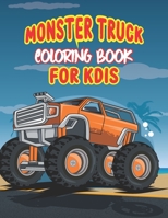 Monster Truck Coloring Book For Kids: Easy & funny truck coloring book for kids B0BDP112MW Book Cover