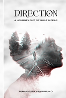 DIRECTION: A JOURNEY OUT OF FEAR AND GUILT B0BT6XBC8J Book Cover