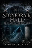 Stonebriar Hall: The Lady in the Grey Veil B0HB9HMH5P Book Cover