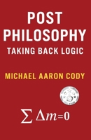 Post Philosophy: Taking Back Logic B0F832GCQX Book Cover