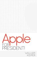 Apple for President! 0984989323 Book Cover