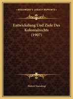 Entwickelung Und Ziele Des Kolonialrechts (1907) 1161160620 Book Cover