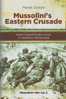 Mussolini’s Eastern Crusade: The Italian Expeditionary Corps In Operation Barbarossa B09GZT396J Book Cover