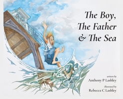 The Boy, The Father & The Sea 152899194X Book Cover