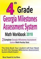 4th Grade Georgia Milestones Assessment System Math Workbook 2018: The Most Comprehensive Review for the Math Section of the GMAS TEST 1986288919 Book Cover