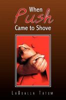 When Push Came to Shove 1441596178 Book Cover