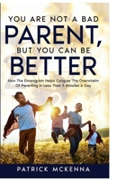 You Are Not A Bad Parent, But You Can Be Better B0BPR6WSG4 Book Cover