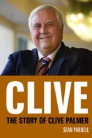 Clive: The Story of Clive Palmer 0732296331 Book Cover