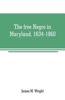 The Free Negro in Maryland 1634-1860 1017328528 Book Cover
