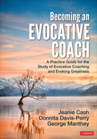 Becoming an Evocative Coach : A Practice Guide for the Study of Evocative Coaching and Evoking Greatness 1071820141 Book Cover