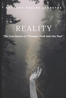 Reality: The Conclusion to Dreams: A Peek into the Past (Dreams Trilogy) B0FKZGHN3C Book Cover