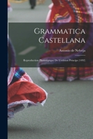 Grammatica Castellana: Reproduction Phototypique de l'Edition Princips (1492) (Classic Reprint) B0BM4X566J Book Cover