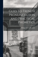 Guid To French Pronunciation and Practical Phonetics 1164150995 Book Cover