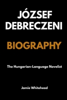 József Debreczeni: The Hungarian-Language Novelist B0CS3QD8TT Book Cover