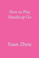 How to Play Handicap Go B08TZDYKQ8 Book Cover