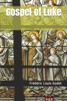 Gospel of Luke (Collected Works of Frédéric Louis Godet) 1711344087 Book Cover